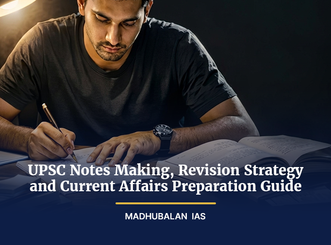 Madhubalan IAS UPSC Notes Making, Revision Strategy and Current Affairs Preparation Guide