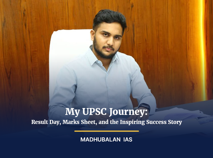 Madhubalan IAS UPSC Journey: Result Day, Marks Sheet and Inspiring Success Story
